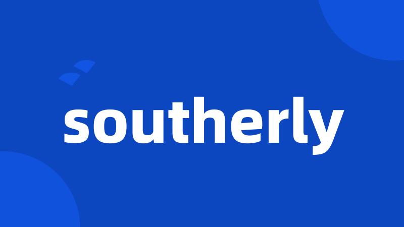 southerly