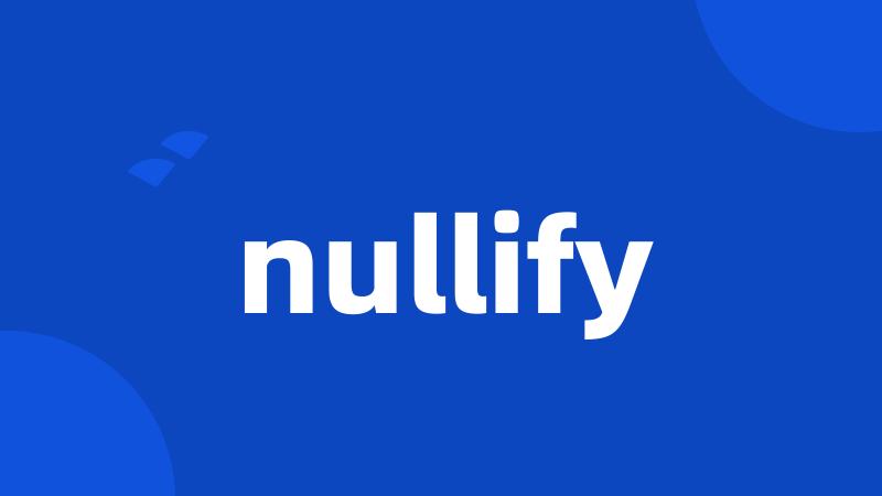 nullify