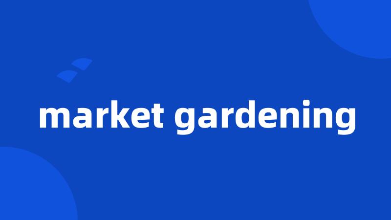 market gardening