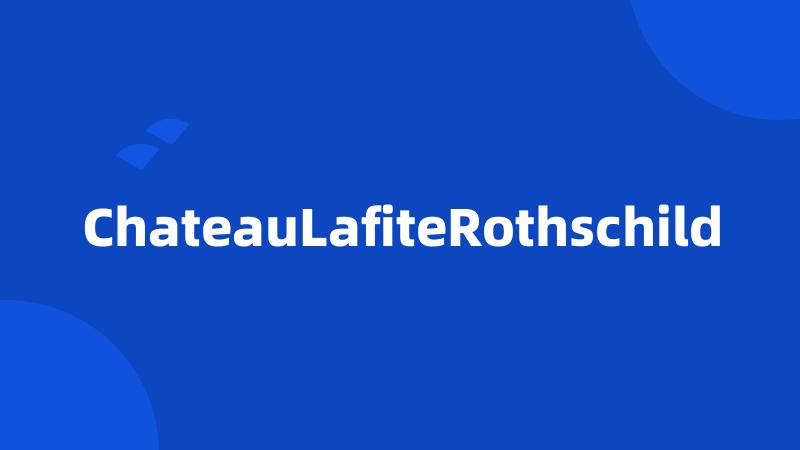 ChateauLafiteRothschild