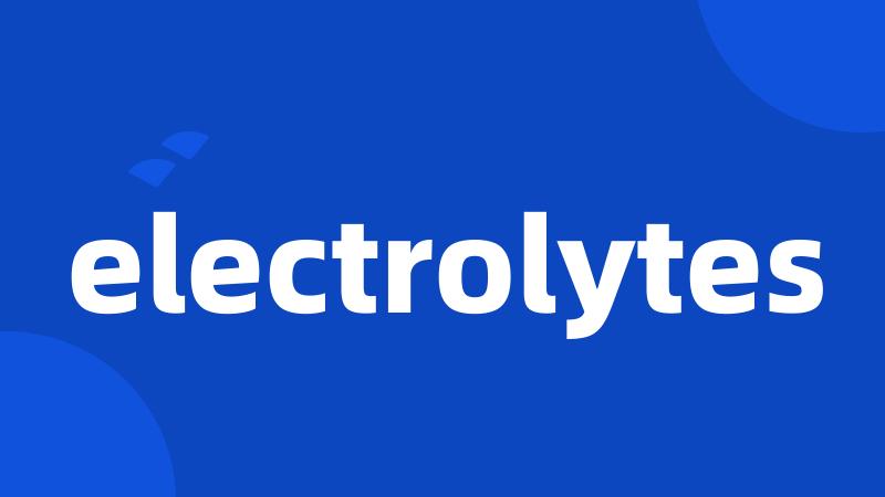 electrolytes