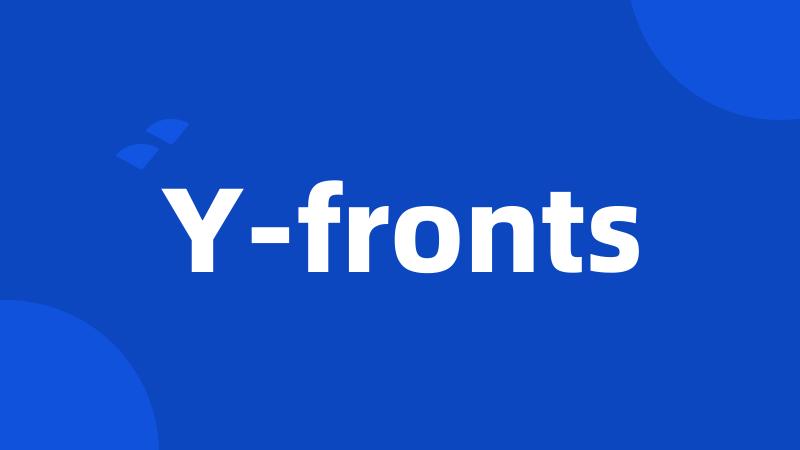 Y-fronts