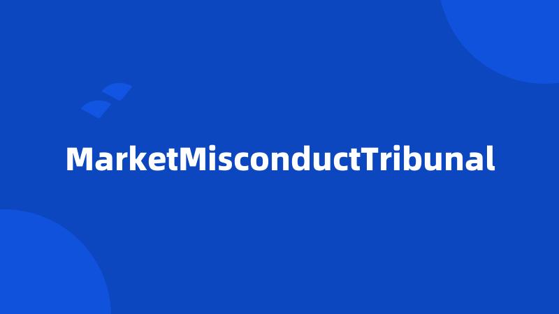 MarketMisconductTribunal