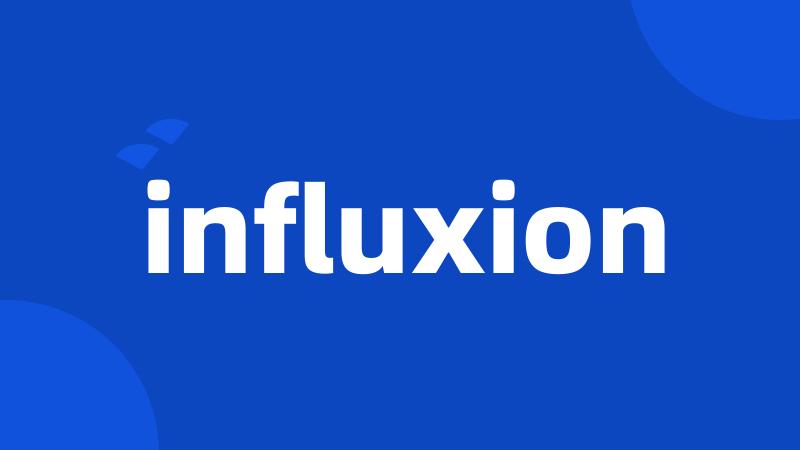 influxion