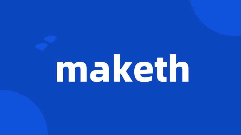 maketh