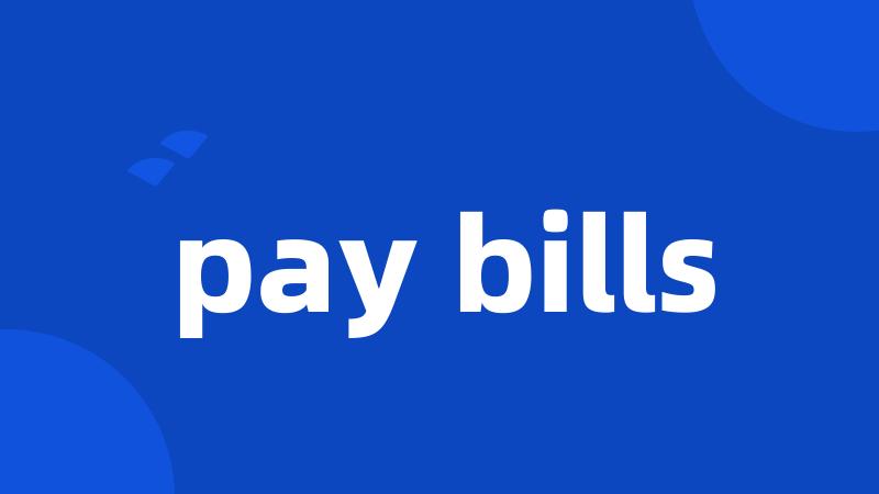 pay bills