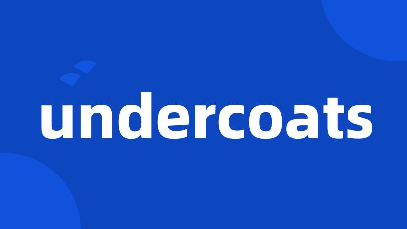 undercoats