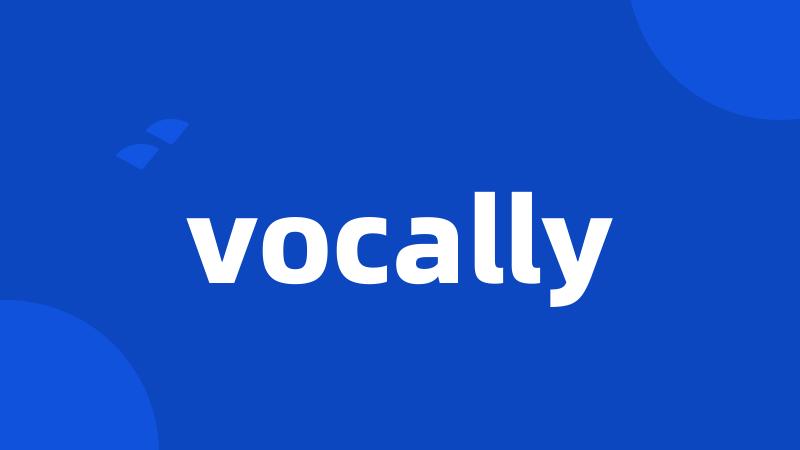 vocally