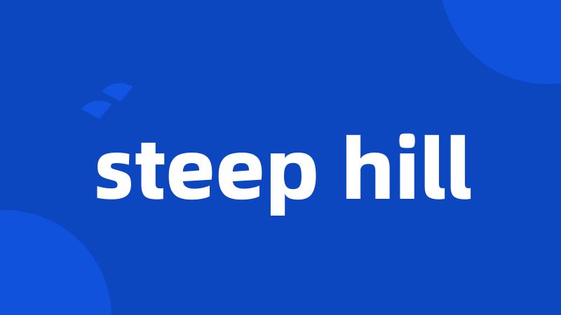 steep hill