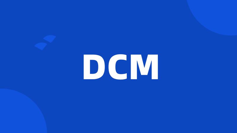 DCM