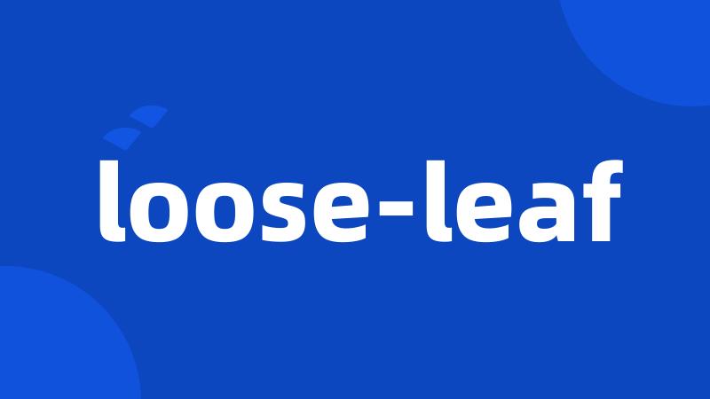 loose-leaf