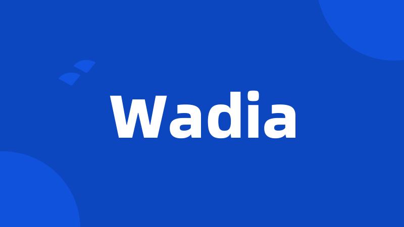 Wadia