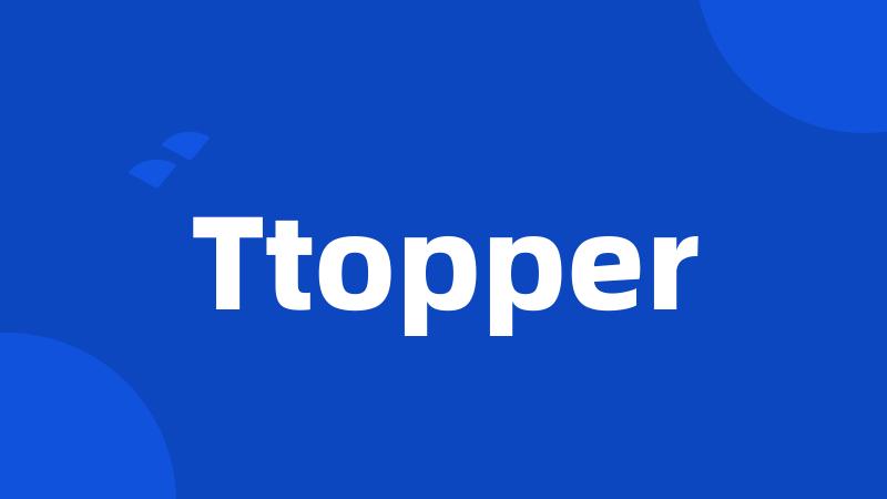 Ttopper