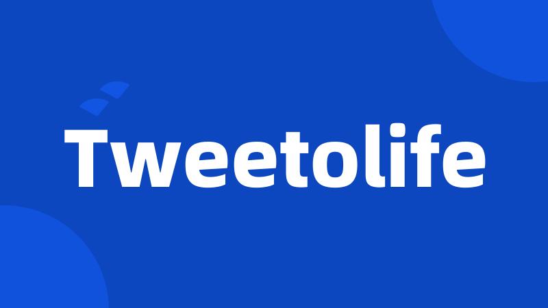 Tweetolife