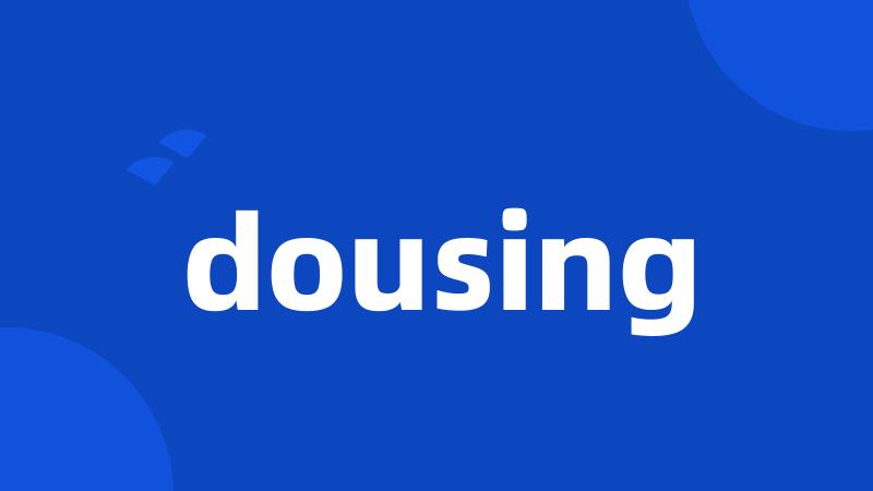 dousing