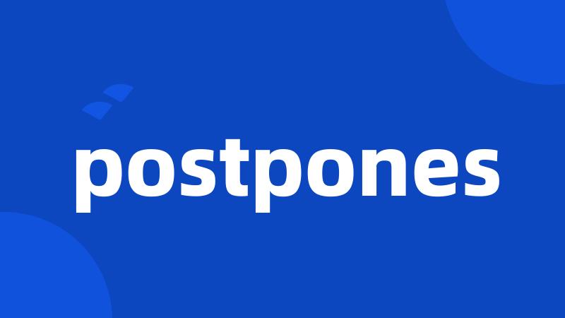 postpones