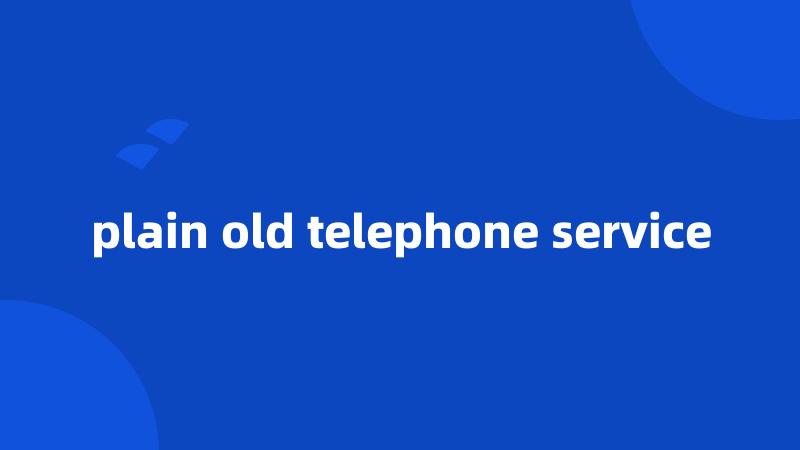 plain old telephone service