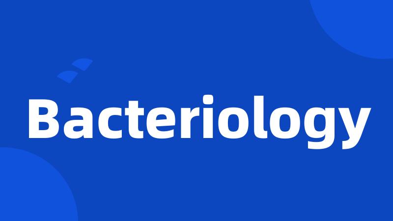 Bacteriology