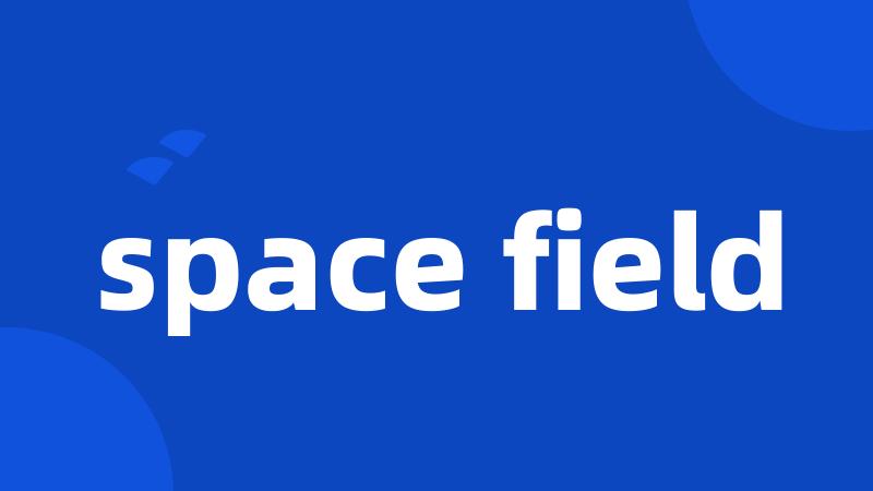 space field