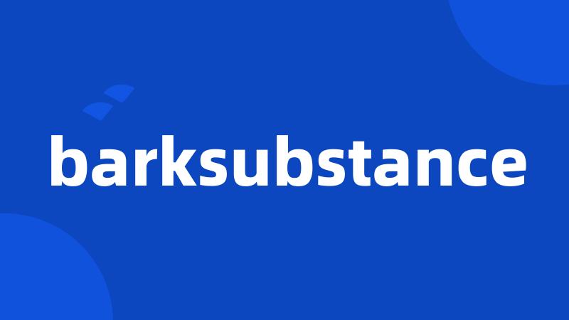 barksubstance