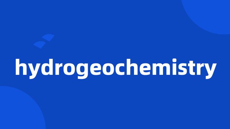 hydrogeochemistry