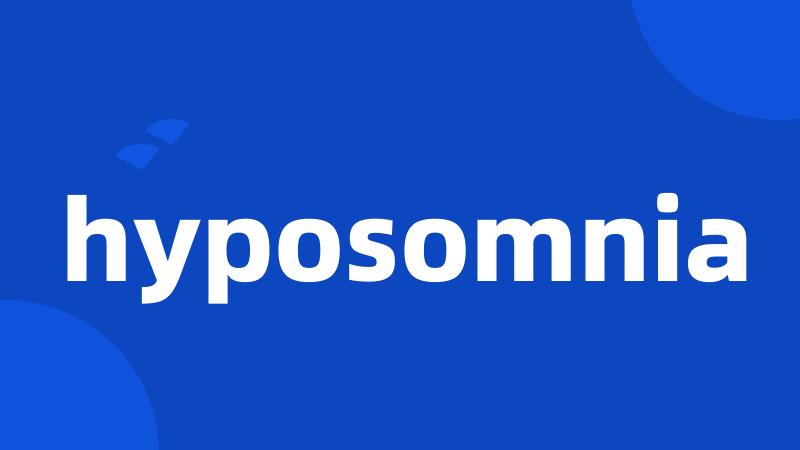 hyposomnia
