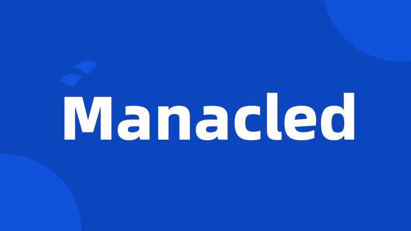 Manacled