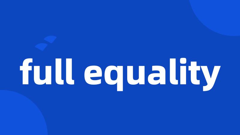 full equality