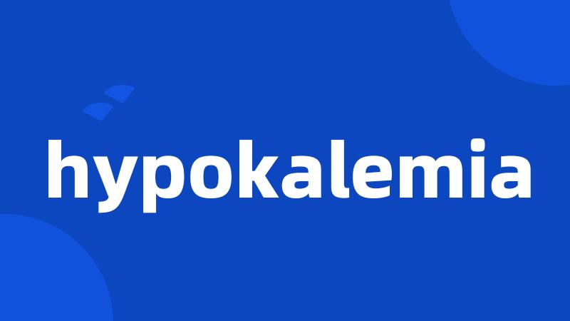 hypokalemia