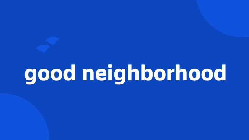 good neighborhood