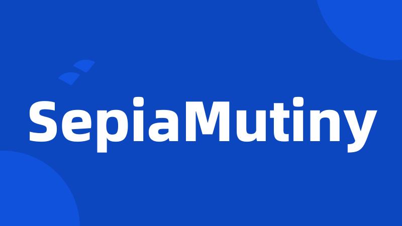 SepiaMutiny