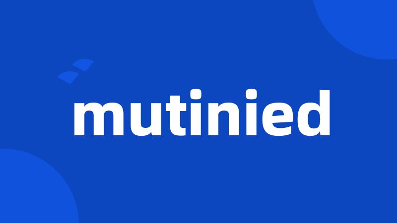 mutinied