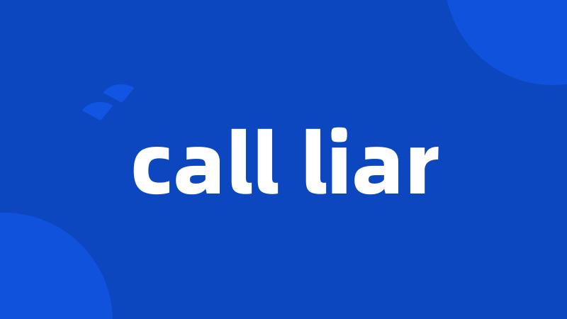 call liar