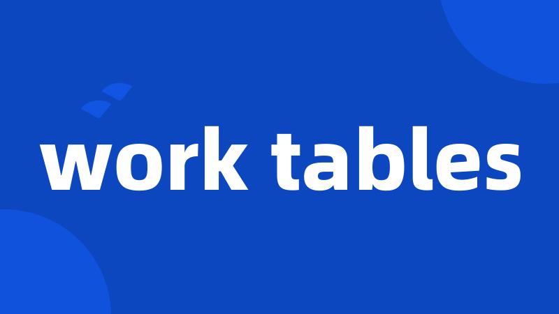 work tables