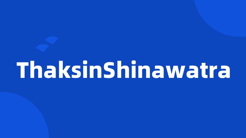 ThaksinShinawatra