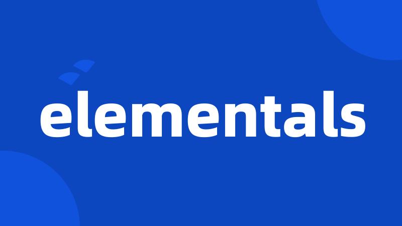 elementals