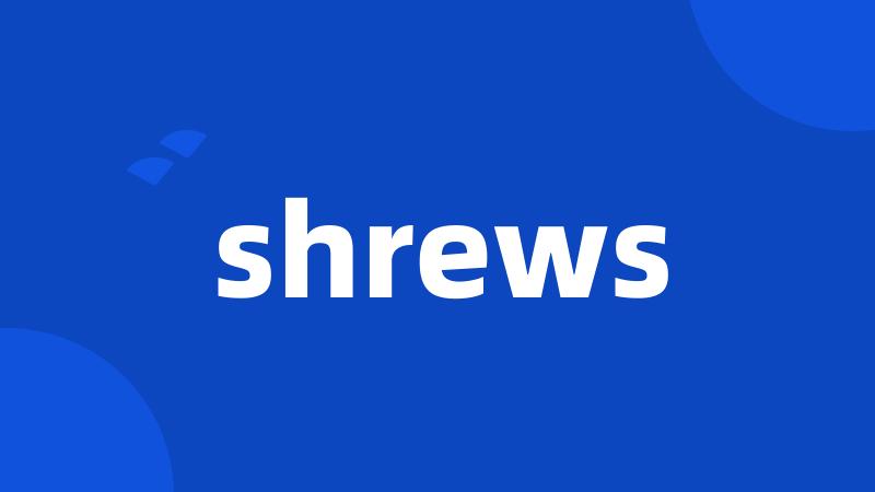shrews