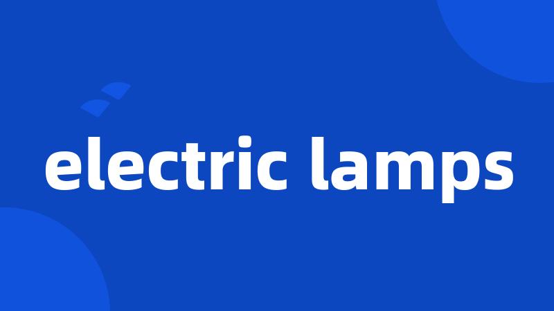electric lamps