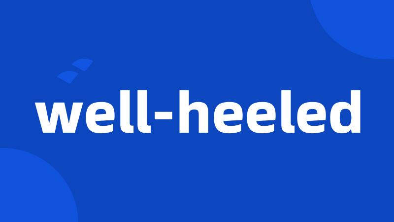 well-heeled