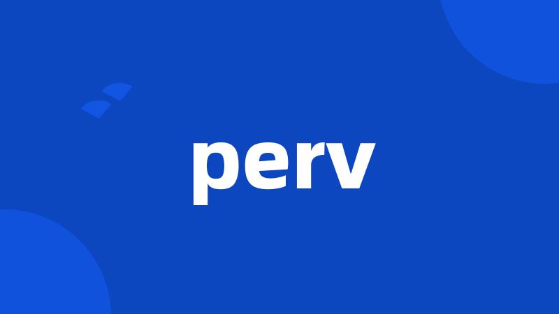 perv