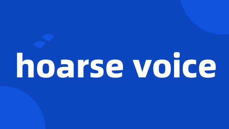 hoarse voice
