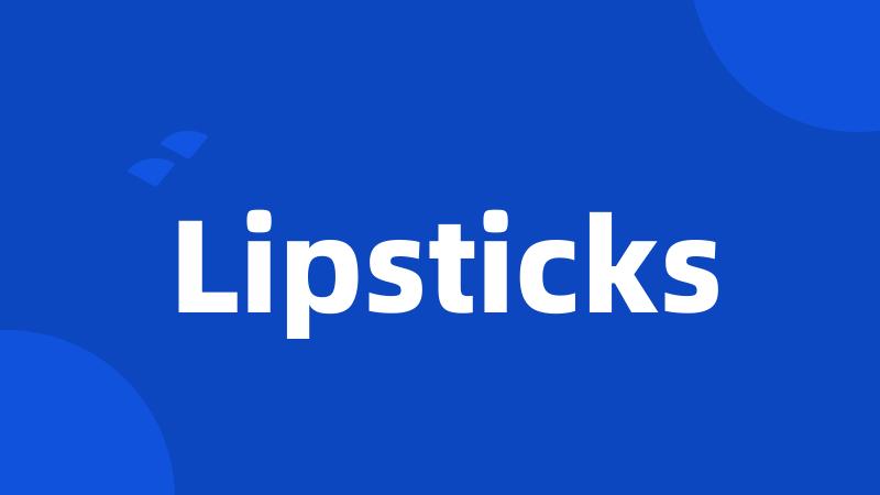 Lipsticks