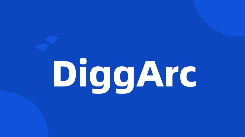 DiggArc