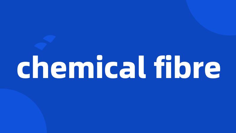chemical fibre