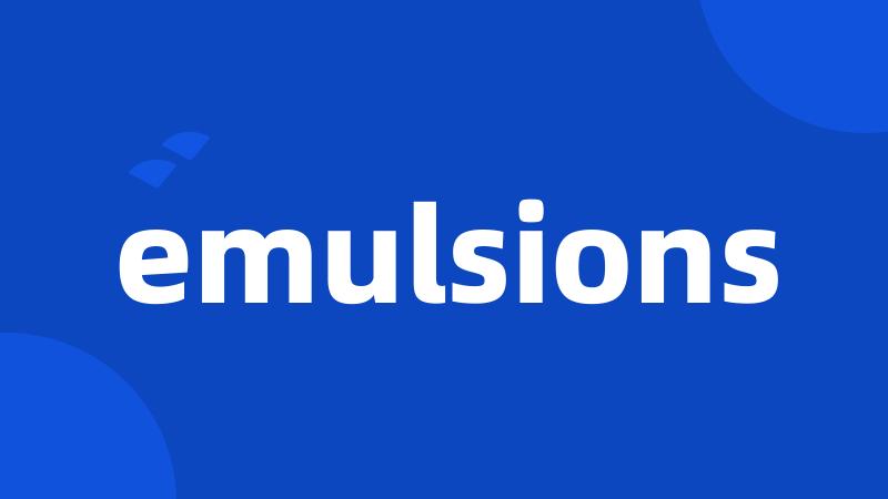 emulsions