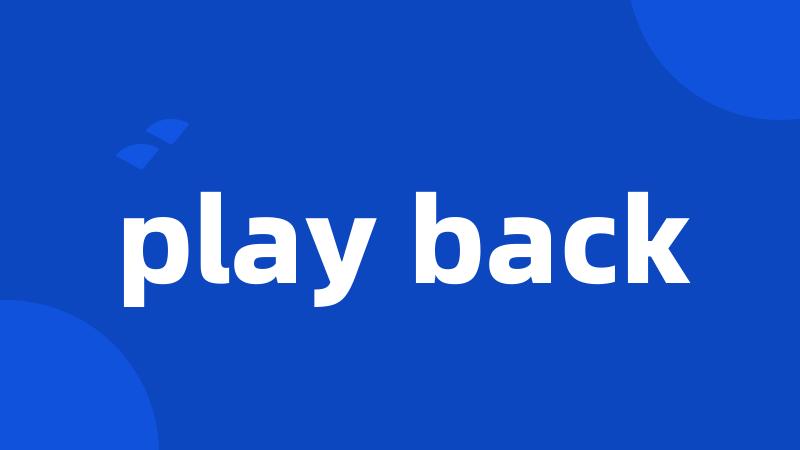 play back