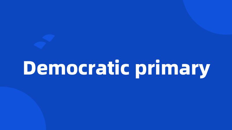 Democratic primary