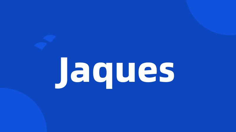 Jaques