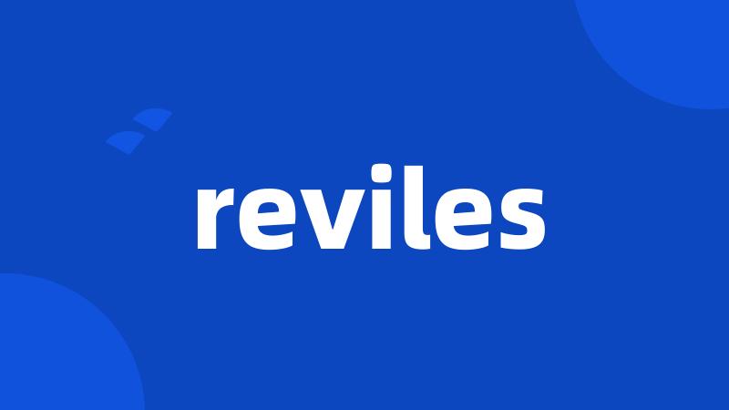 reviles