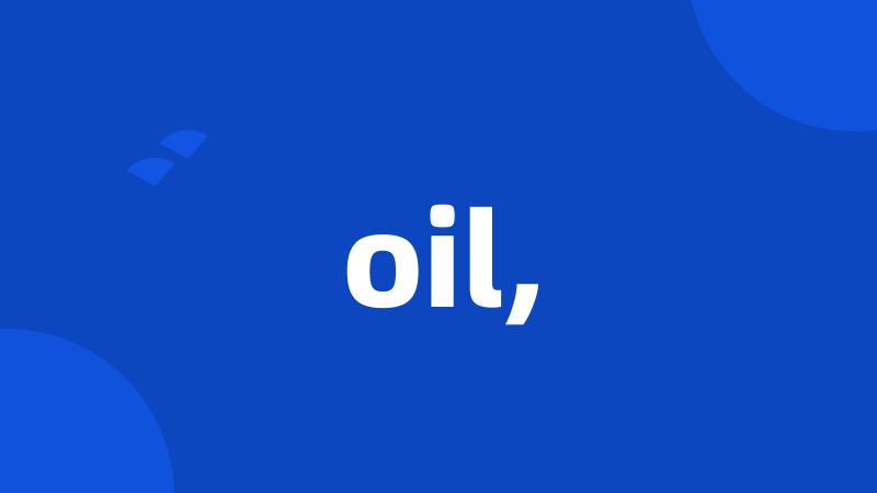 oil,
